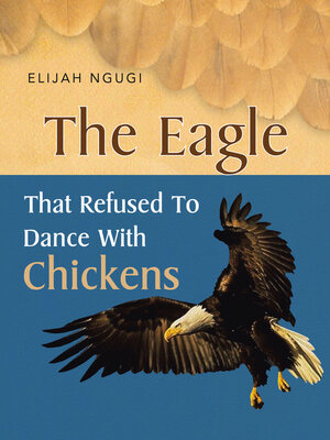 cover image of The Eagle that refused to dance with Chickens
